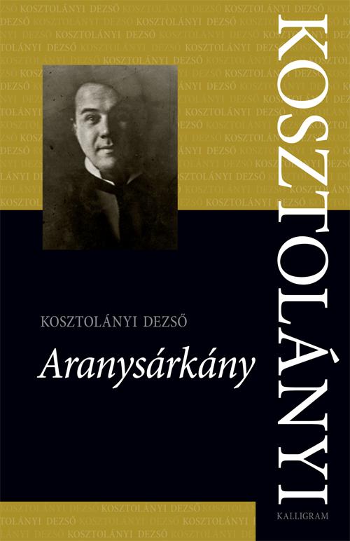 Kosztolányi Dezső - Aranysárkány [szépséghibás]
