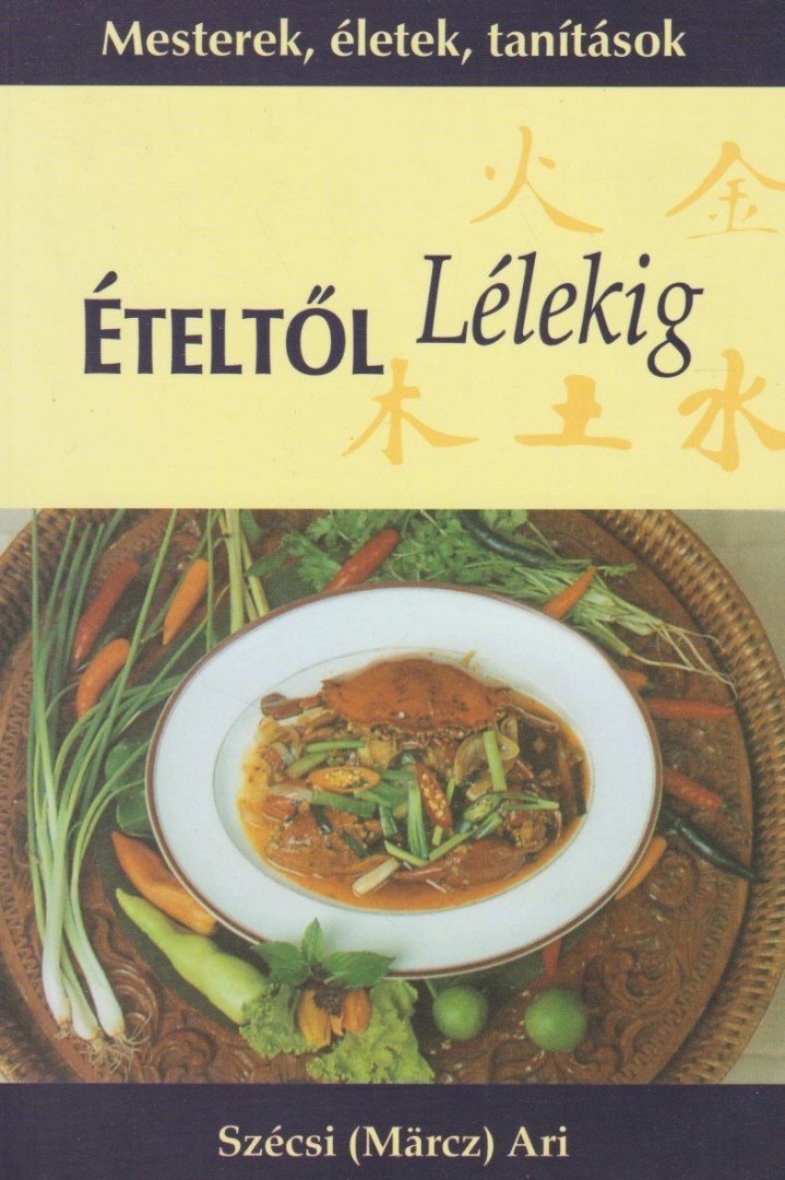 Szécsi (Märcz) Ari - Ételtől lélekig [antikvár]