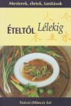 Szécsi (Märcz) Ari - Ételtől lélekig [antikvár]