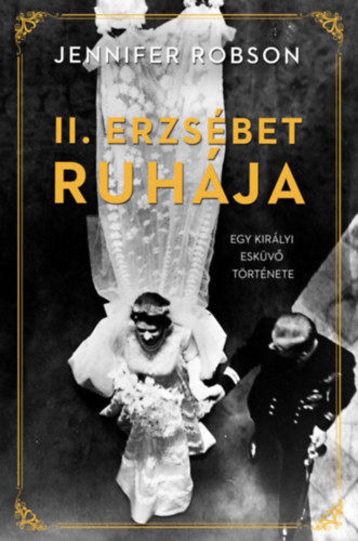 Jennifer Robson - II. Erzsébet ruhája [antikvár]