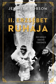 Jennifer Robson - II. Erzsébet ruhája [antikvár]