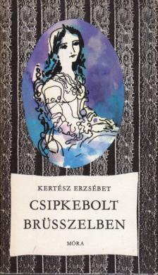 Kertész Erzsébet - Csipkebolt Brüsszelben [antikvár]