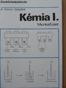 Dr. Kónya Józsefné - Kémia I. - Munkafüzet [antikvár]