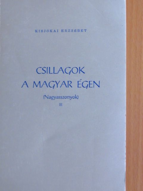 Kisjókai Erzsébet - Csillagok a magyar égen III. [antikvár]