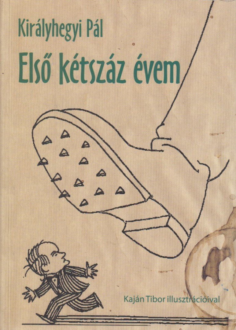 KIRÁLYHEGYI PÁL - Első kétszáz évem [antikvár]