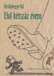 KIRÁLYHEGYI PÁL - Első kétszáz évem [antikvár]