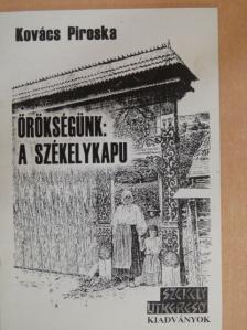 Kovács Piroska - Örökségünk: A székelykapu [antikvár]