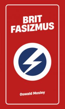 Oswald Mosley - Brit fasizmus [antikvár]