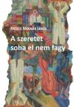 Patócs Molnár János - A szeretet soha el nem fagy [antikvár]