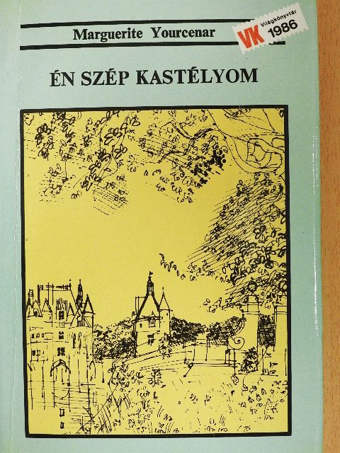 Marguerite Yourcenar - Én szép kastélyom [antikvár]