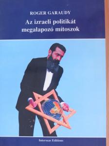 Roger Garaudy - Az izraeli politikát megalapozó mítoszok [antikvár]