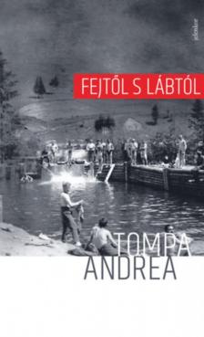 Tompa Andrea - Fejtől s lábtól [antikvár]