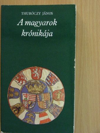 Thuróczy János - A magyarok krónikája  [antikvár]