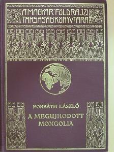 Forbáth László - A megújhodott Mongolia [antikvár]