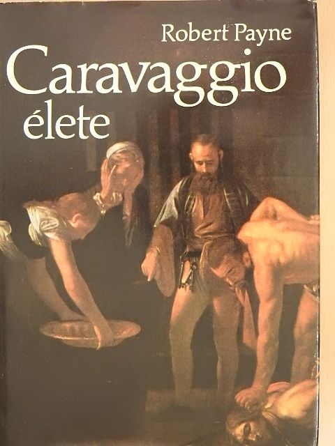 Robert Payne - Caravaggio élete [antikvár]