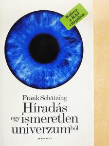 Frank Schätzing - Híradás egy ismeretlen univerzumból [antikvár]