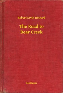 Howard Robert Ervin - The Road to Bear Creek [eKönyv: epub, mobi]