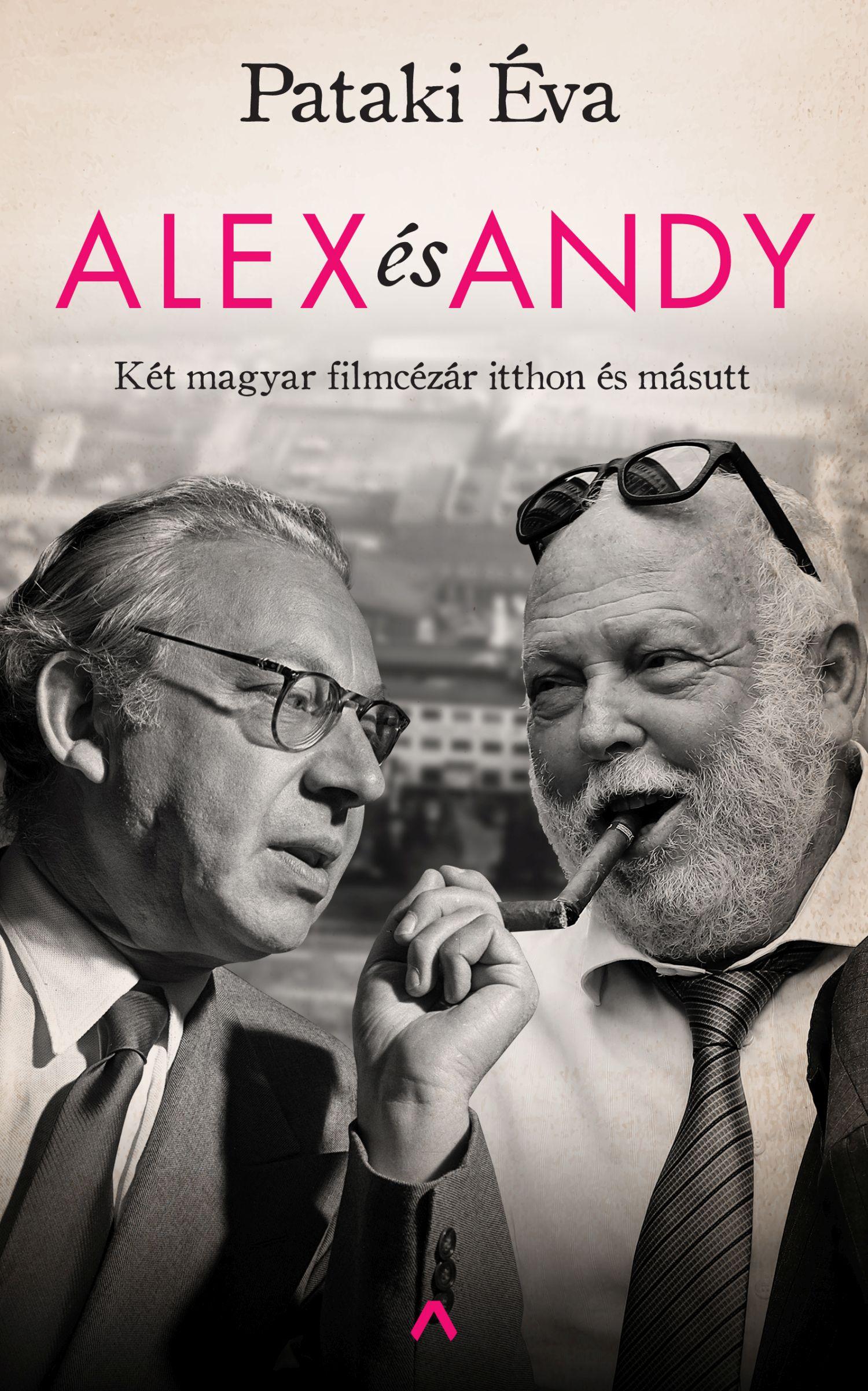 PATAKI ÉVA - Alex és Andy - Két magyar filmcézár itthon és másutt