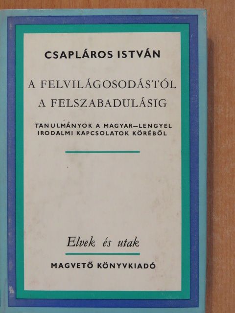 Csapláros István - A felvilágosodástól a felszabadulásig (dedikált példány) [antikvár]