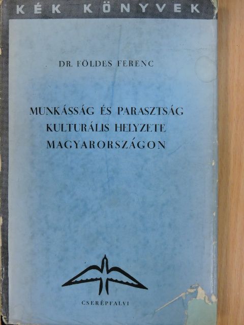 Dr. Földes Ferenc - Munkásság és parasztság kulturális helyzete Magyarországon [antikvár]