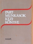 Bakács István - Pártmunkások kézikönyve [antikvár]