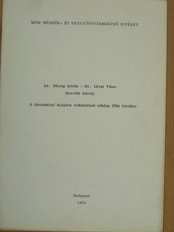 Dr. Diczig István - A társadalmi tulajdon védelmének néhány főbb kérdése [antikvár]