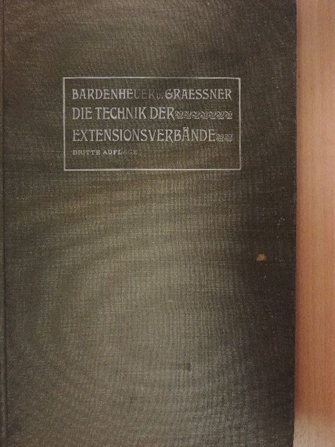 Dr. B. Bardenheuer - Die Technik der Extensionsverbände bei der Behandlung der Frakturen und Luxationen der Extremitäten [antikvár]