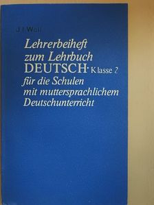 J. I. Wall - Lehrerbeiheft zum Lehrbuch Deutsch Klasse 2 für die Schulen mit muttersprachlichem Deutschunterricht [antikvár]