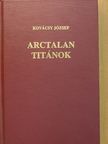 Kovácsy József - Arctalan titánok [antikvár]
