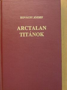 Kovácsy József - Arctalan titánok [antikvár]
