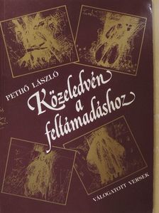 Pethő László - Közeledvén a feltámadáshoz (dedikált példány) [antikvár]