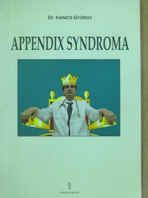 Dr. Ivanics György - Appendix Syndroma [antikvár]