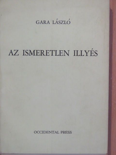 Gara László - Az ismeretlen Illyés [antikvár]