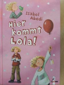 Isabel Abedi - Hier kommt Lola! [antikvár]