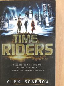 Alex Scarrow - Time Riders [antikvár]