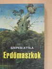 Szepesi Attila - Erdőmaszkok (dedikált példány) [antikvár]