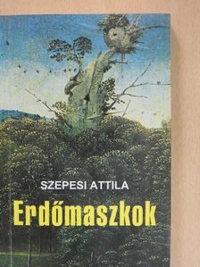 Szepesi Attila - Erdőmaszkok (dedikált példány) [antikvár]