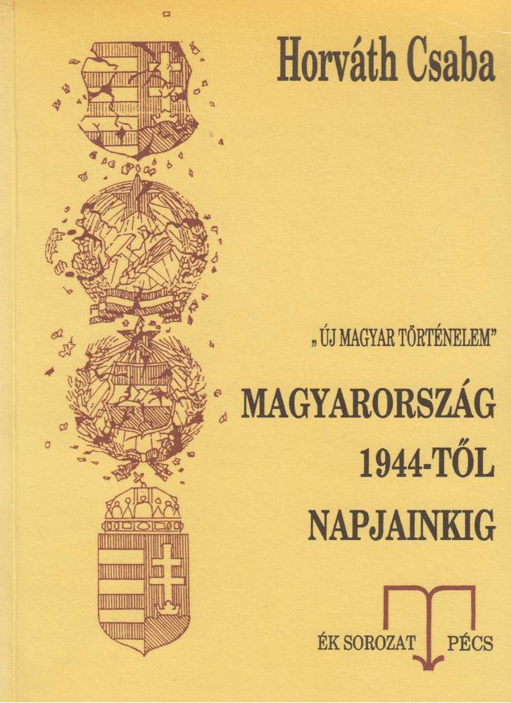 Horváth Csaba - Magyarország 1944-től napjainkig [antikvár]