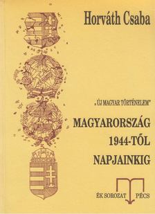 Horváth Csaba - Magyarország 1944-től napjainkig [antikvár]