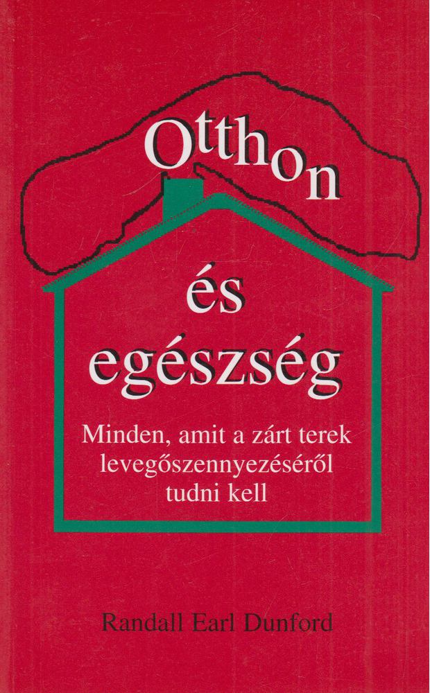Randall Earl Dunford - Otthon és egészség [antikvár]