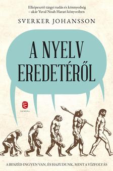 Johansson, Sverker - A nyelv eredetéről - A beszéd ingyen van, és hazudunk, mint a vízfolyás