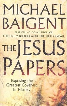 Baigent, Michael - The Jesus Papers [antikvár]