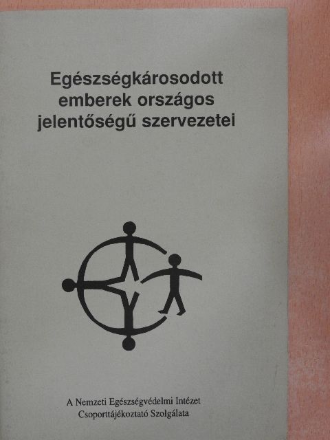 Egészségkárosodott emberek országos jelentőségű szervezetei [antikvár]