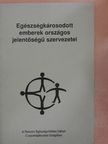 Egészségkárosodott emberek országos jelentőségű szervezetei [antikvár]