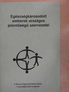 Egészségkárosodott emberek országos jelentőségű szervezetei [antikvár]