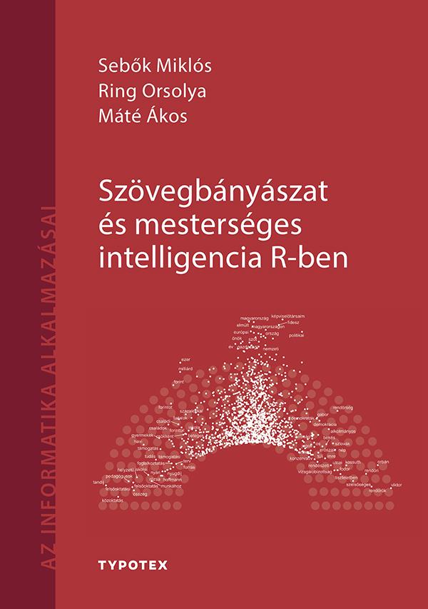 Sebők Miklós - Ring Orsolya - Máté Ákos - Szövegbányászat és mesterséges intelligencia R-ben
