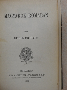 Riedl Frigyes - Magyarok Rómában/Péterfy Jenő/Gyulai Pál/Három jellemzés/A magyar irodalom főirányai/Shakespeare és a magyar irodalom/Arany lelki élete [antikvár]