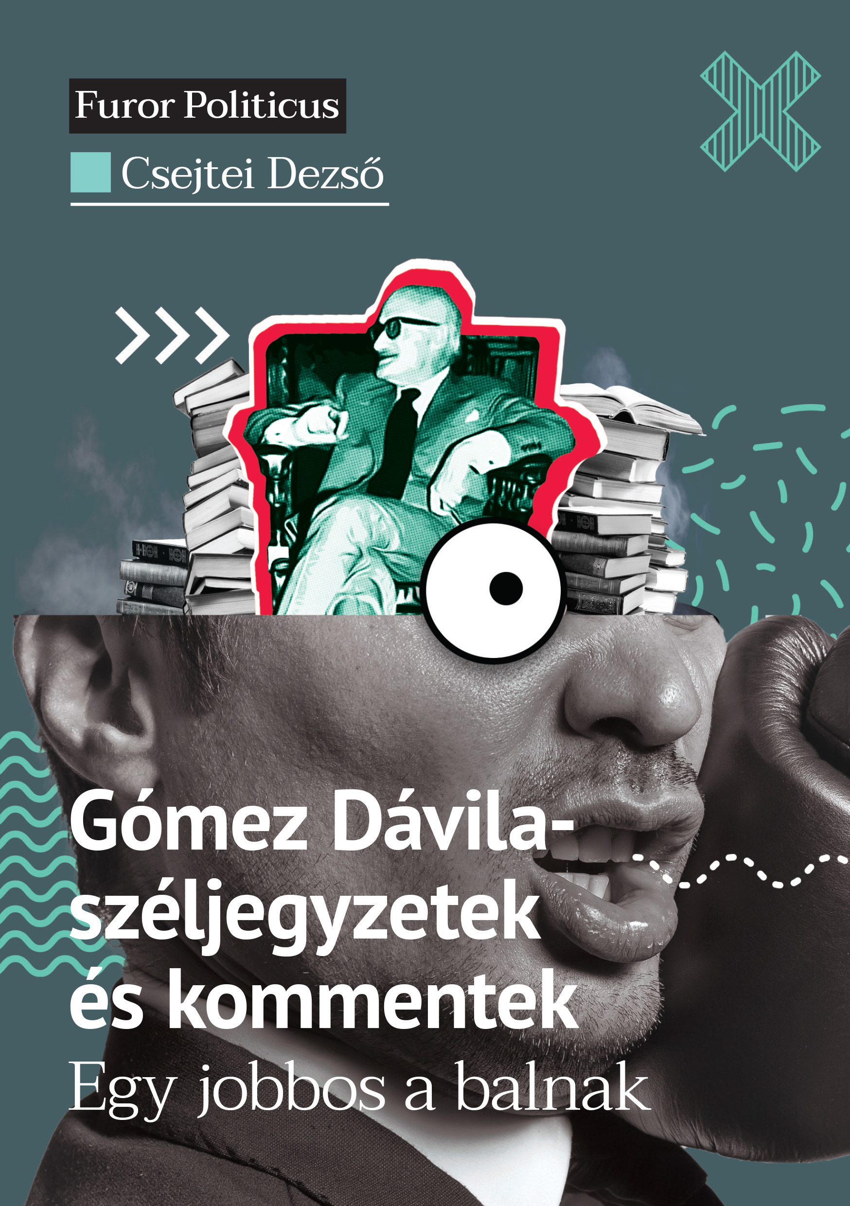 Csejtei Dezső - Gómez Dávila-széljegyzetek és kommentek - Egy jobbos a balnak [eKönyv: epub, mobi]
