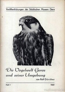 Günther, Rolf - Die Vogelwelt Geras und seiner Umgebung. Heft 1. 1969. [antikvár]