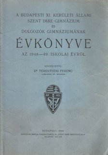 Terestyéni Ferenc - A budapesti XI. kerületi Állami Szent Imre Gimnázium és Dolgozók Gimnáziumának Évkönyve az 1948-49. iskolai évről [antikvár]